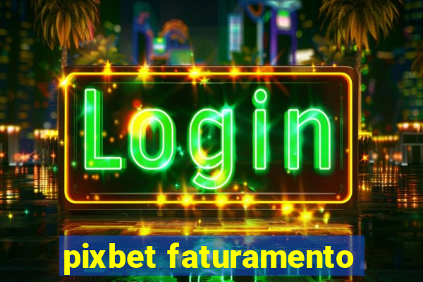 pixbet faturamento